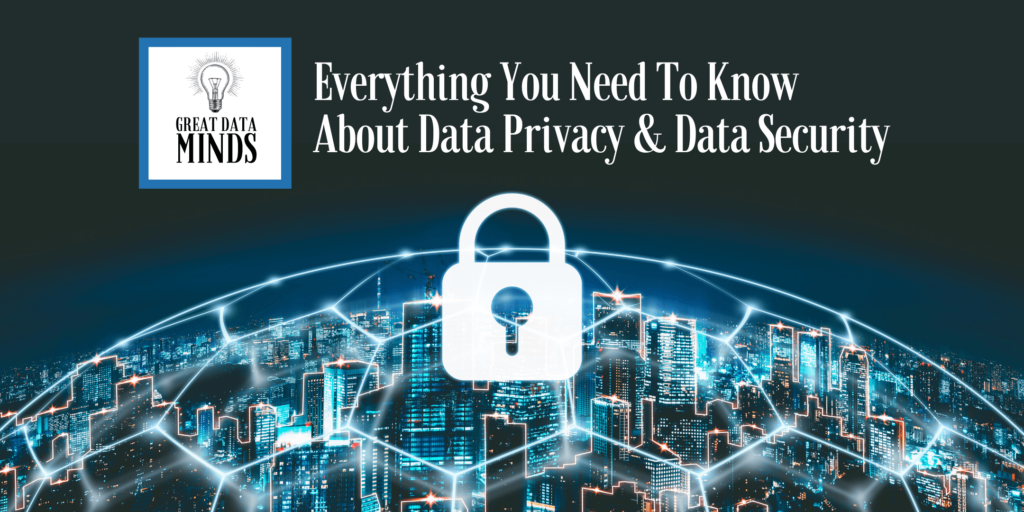 everything about data privacy and data security