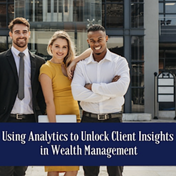 Using Analytics to Unlock Client Insights in Wealth Management